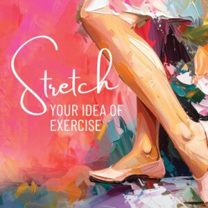 Image of event with painted detail labeled Stretch your idea of exercise